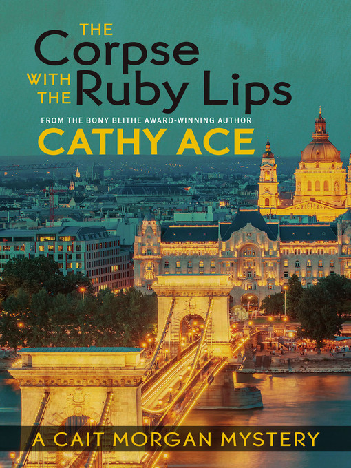 Title details for The Corpse with the Ruby Lips by Cathy Ace - Available
